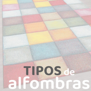 Los Tipos de Alfombras Más Populares